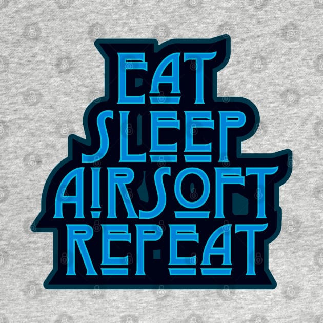 Blue Eat Sleep Airsoft Repeat by LJWDesign.Store